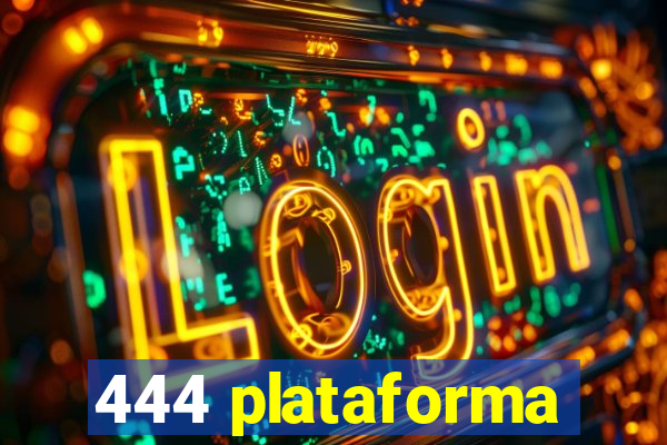 444 plataforma